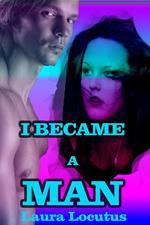 I Became a Man (Gender Transformation, Gender Swap Erotica)