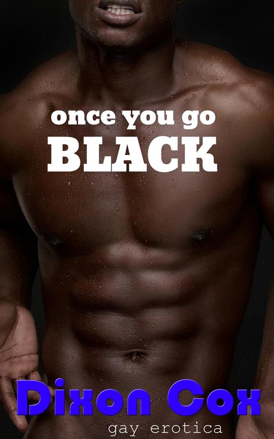 Once You Go Black...