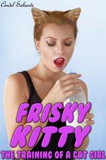 Frisky Kitty - The Training of a Cat Girl