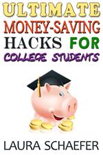 Ultimate Money-Saving Hacks for College Students