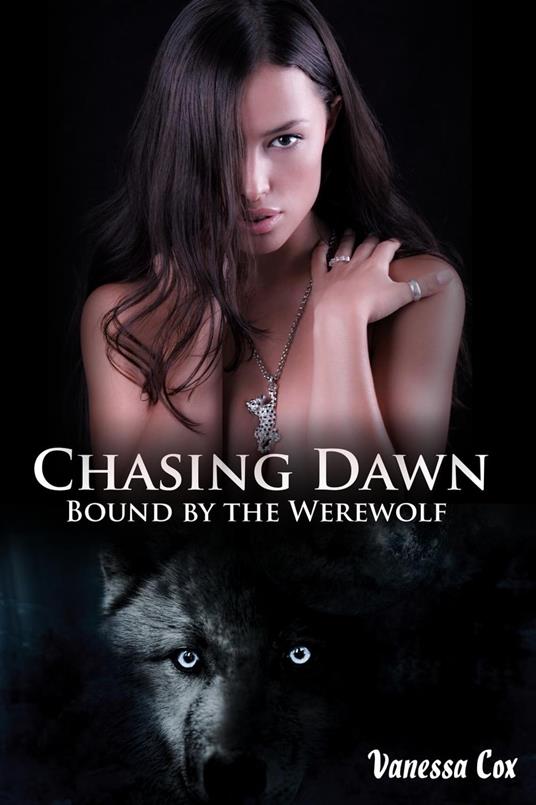 Chasing Dawn: Bound by the Werewolf Book 2 (Paranormal Werewolf Shifter Erotic Romance)