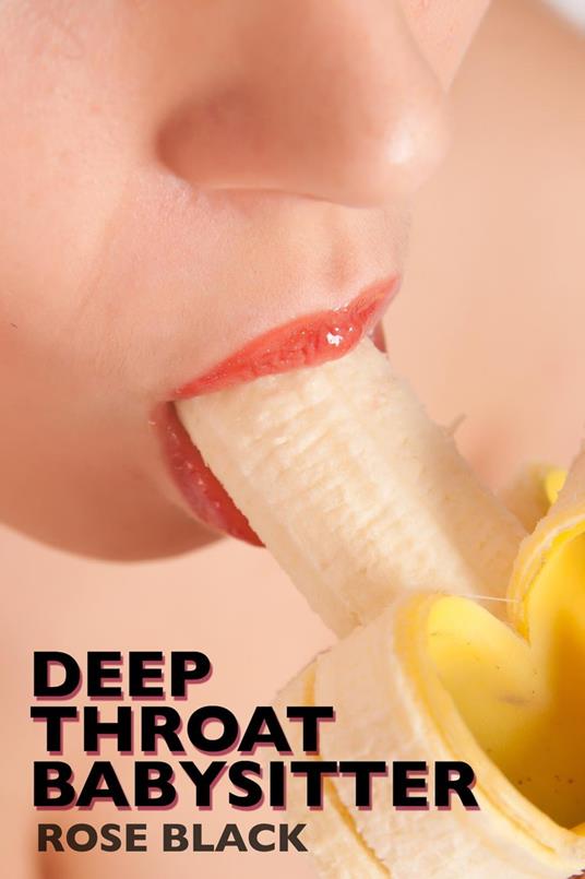 Deep Throat Babysitter (rough blow job and hair pulling sex erotica)