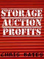 Storage Auction Profits (Beginner's guide to success for winning storage unit auctions)