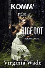 Komm für Bigfoot