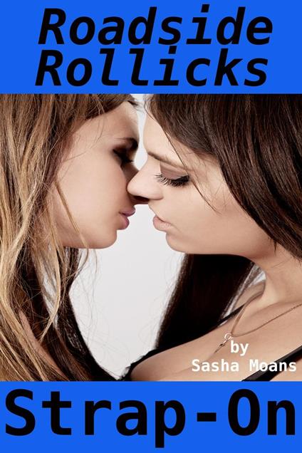 Roadside Rollicks, Strap-On (Lesbian Erotica)