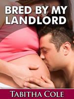 Bred By My Landlord (Teenage Breeding and Impregnation Erotica)