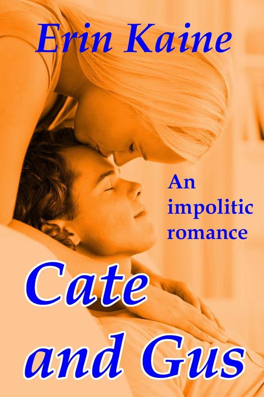 Cate and Gus: An Impolitic Romance