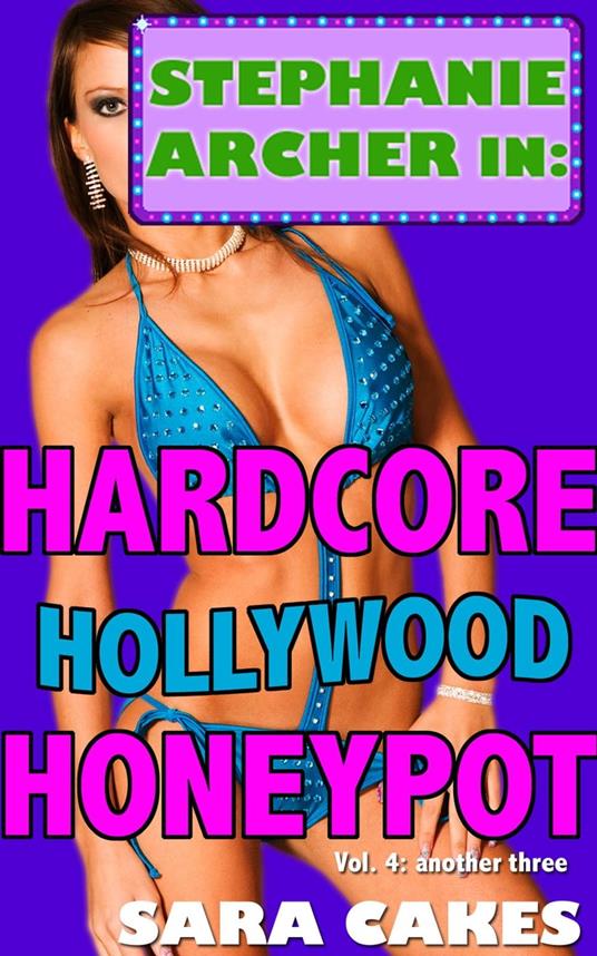 Hardcore Hollywood Honeypot (Three Erotica Short Stories – Collection)