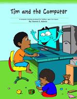 Tim and the Computer: A computer training storybook for Toddlers - ages 2 to 4