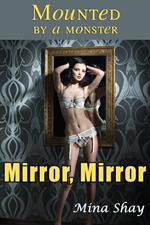 Mounted by a Monster: Mirror, Mirror