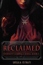 Reclaimed: Eternity's Embrace Series, Book 3