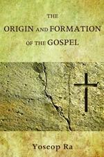 The Origin and Formation of the Gospel