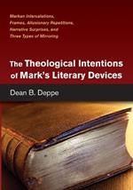 The Theological Intentions of Mark's Literary Devices