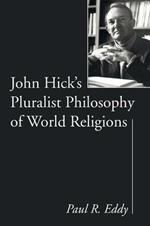 John Hick's Pluralist Philosophy of World Religions