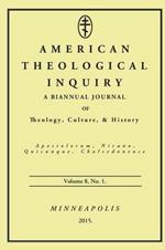 American Theological Inquiry, Volume Eight, Issue One