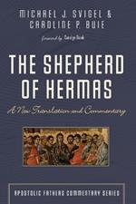 The Shepherd of Hermas: A New Translation and Commentary