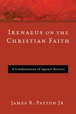 Irenaeus on the Christian Faith