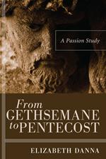 From Gethsemane to Pentecost