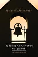 Preaching Conversations with Scholars: The Preacher as Scholar