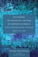 Rethinking the Prophetic Critique of Worship in Amos 5 for Contemporary Nigeria and the USA