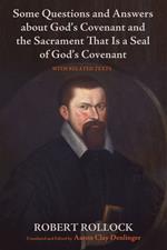 Some Questions and Answers about God’s Covenant and the Sacrament That Is a Seal of God’s Covenant