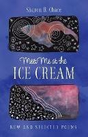 Meet Me at the Ice Cream: New and Selected Poems