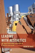 Leading with Aesthetics: The Transformational Leadership of Charles M. Vest at MIT