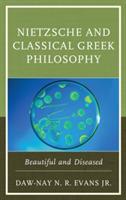 Nietzsche and Classical Greek Philosophy: Beautiful and Diseased