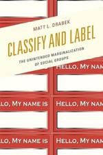 Classify and Label: The Unintended Marginalization of Social Groups