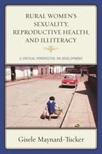 Rural Women's Sexuality, Reproductive Health, and Illiteracy: A Critical Perspective on Development