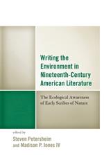 Writing the Environment in Nineteenth-Century American Literature: The Ecological Awareness of Early Scribes of Nature