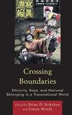 Crossing Boundaries: Ethnicity, Race, and National Belonging in a Transnational World