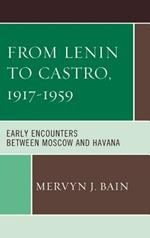 From Lenin to Castro, 1917–1959: Early Encounters between Moscow and Havana