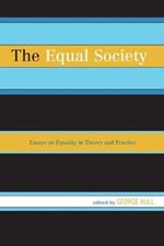 The Equal Society: Essays on Equality in Theory and Practice