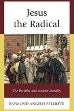 Jesus the Radical: The Parables and Modern Morality