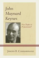 John Maynard Keynes: Free Trader or Protectionist?