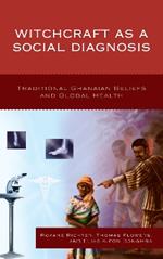 Witchcraft as a Social Diagnosis: Traditional Ghanaian Beliefs and Global Health