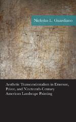 Aesthetic Transcendentalism in Emerson, Peirce, and Nineteenth-Century American Landscape Painting