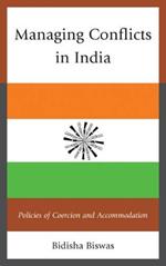 Managing Conflicts in India: Policies of Coercion and Accommodation