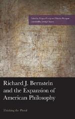 Richard J. Bernstein and the Expansion of American Philosophy: Thinking the Plural