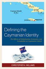 Defining the Caymanian Identity: The Effects of Globalization, Economics, and Xenophobia on Caymanian Culture