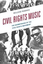 Civil Rights Music: The Soundtracks of the Civil Rights Movement