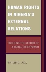 Human Rights in Nigeria's External Relations: Building the Record of a Moral Superpower