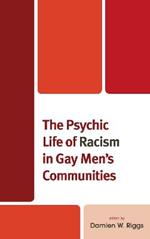 The Psychic Life of Racism in Gay Men's Communities