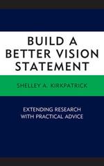 Build a Better Vision Statement: Extending Research with Practical Advice