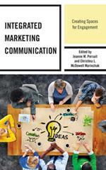 Integrated Marketing Communication: Creating Spaces for Engagement