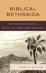 Biblical Bethsaida: A Study of the First Century CE in the Galilee