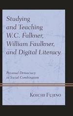 Studying and Teaching W.C. Falkner, William Faulkner, and Digital Literacy: Personal Democracy in Social Combination