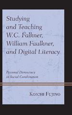 Studying and Teaching W.C. Falkner, William Faulkner, and Digital Literacy: Personal Democracy in Social Combination