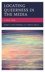 Locating Queerness in the Media: A New Look